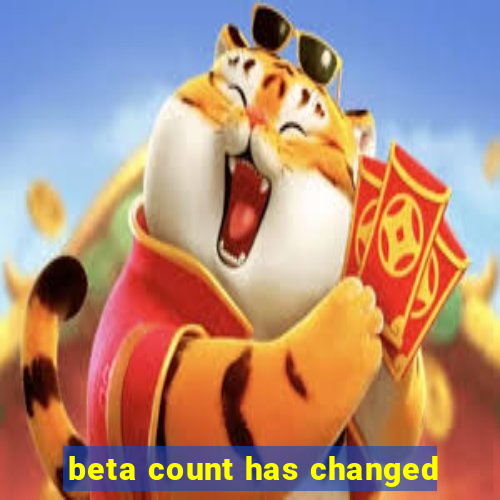 beta count has changed